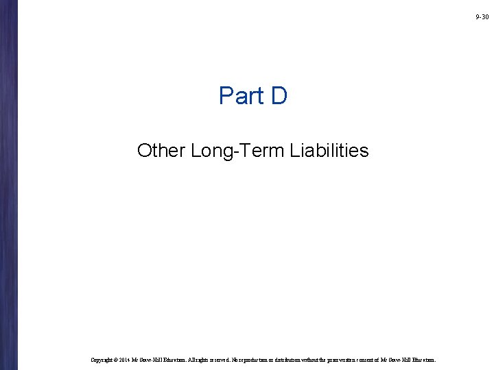 9 -30 Part D Other Long-Term Liabilities Copyright © 2014 Mc. Graw-Hill Education. All