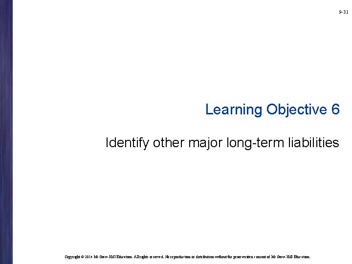 9 -31 Learning Objective 6 Identify other major long-term liabilities Copyright © 2014 Mc.