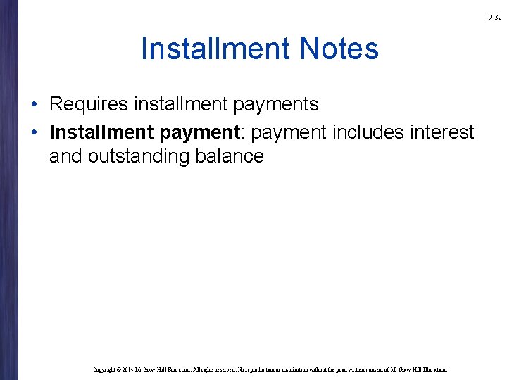 9 -32 Installment Notes • Requires installment payments • Installment payment: payment includes interest