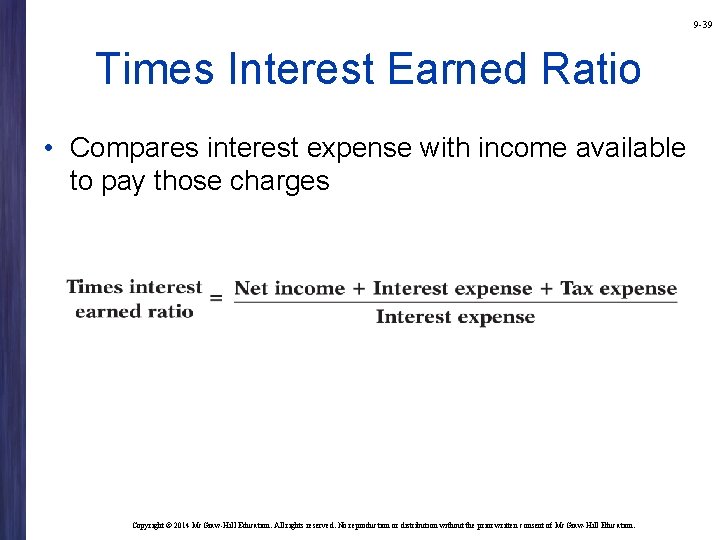 9 -39 Times Interest Earned Ratio • Compares interest expense with income available to