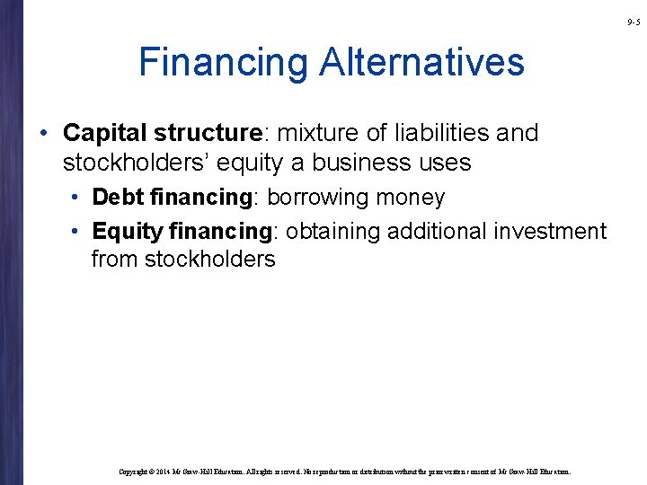 9 -5 Financing Alternatives • Capital structure: mixture of liabilities and stockholders’ equity a