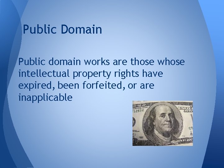 Public Domain Public domain works are those whose intellectual property rights have expired, been