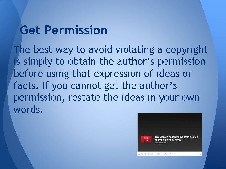 Get Permission The best way to avoid violating a copyright is simply to obtain