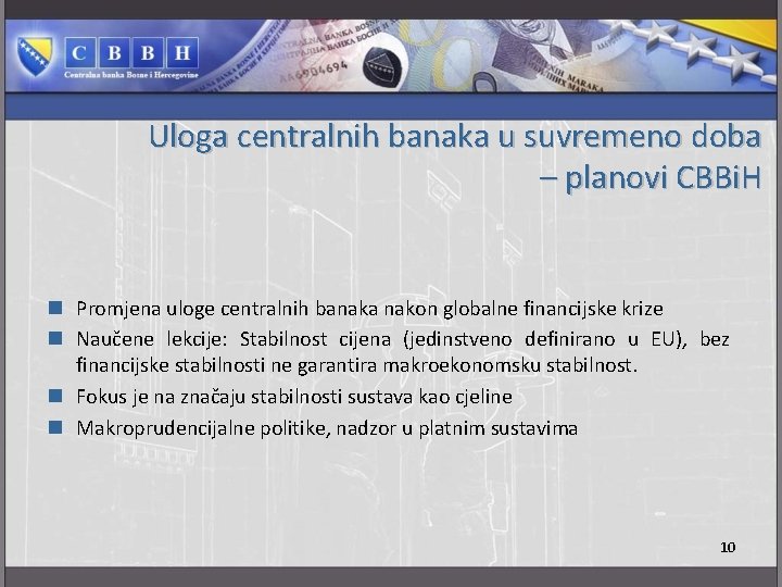 Uloga centralnih banaka u suvremeno doba – planovi CBBi. H n Promjena uloge centralnih