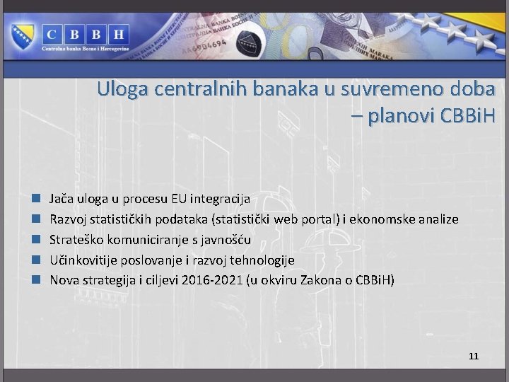 Uloga centralnih banaka u suvremeno doba – planovi CBBi. H n n n Jača