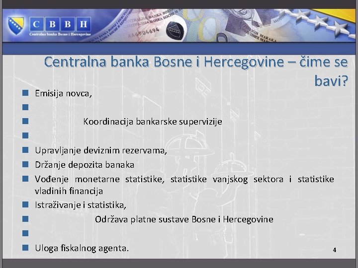 n n n Centralna banka Bosne i Hercegovine – čime se bavi? Emisija novca,