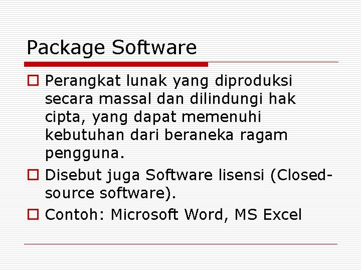 Package Software o Perangkat lunak yang diproduksi secara massal dan dilindungi hak cipta, yang