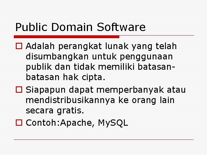 Public Domain Software o Adalah perangkat lunak yang telah disumbangkan untuk penggunaan publik dan
