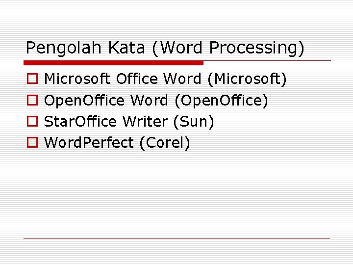 Pengolah Kata (Word Processing) o o Microsoft Office Word (Microsoft) Open. Office Word (Open.