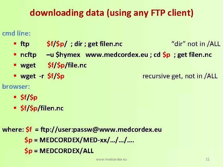 downloading data (using any FTP client) cmd line: § ftp $f/$p/ ; dir ;