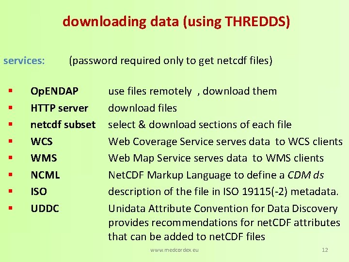 downloading data (using THREDDS) services: § § § § (password required only to get