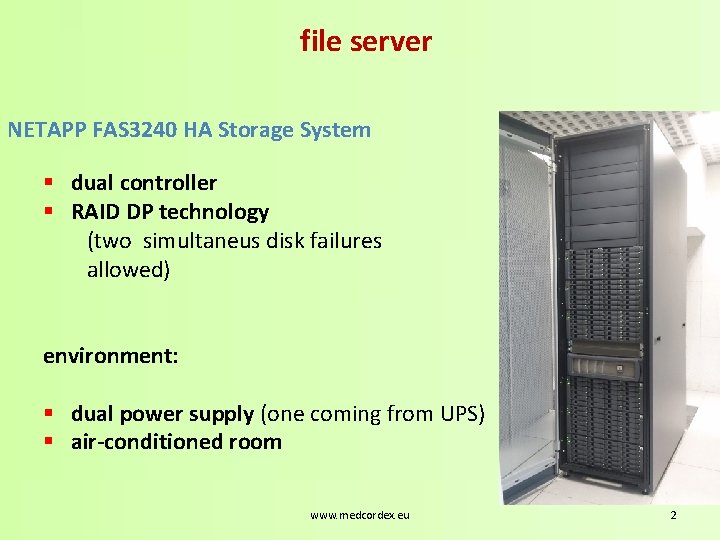 file server NETAPP FAS 3240 HA Storage System § dual controller § RAID DP