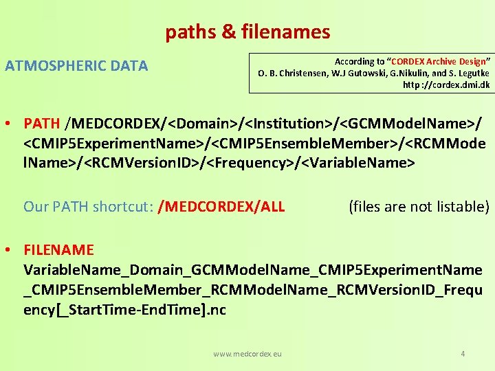 paths & filenames ATMOSPHERIC DATA According to “CORDEX Archive Design” O. B. Christensen, W.