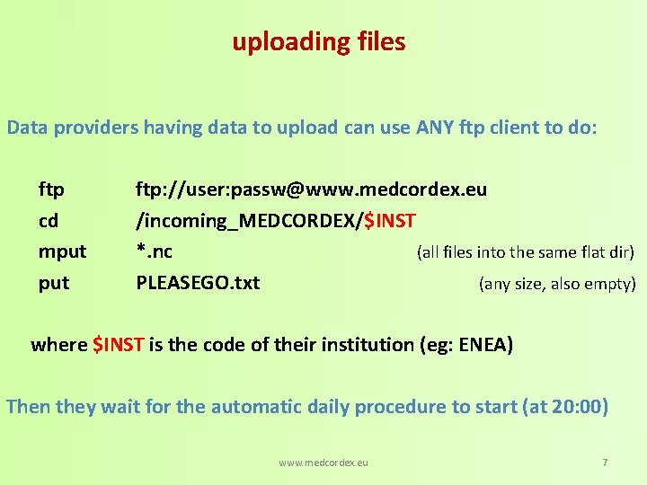 uploading files Data providers having data to upload can use ANY ftp client to