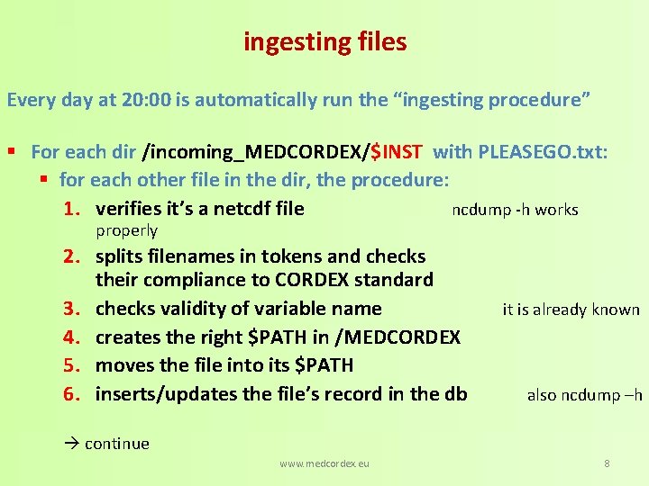 ingesting files Every day at 20: 00 is automatically run the “ingesting procedure” §