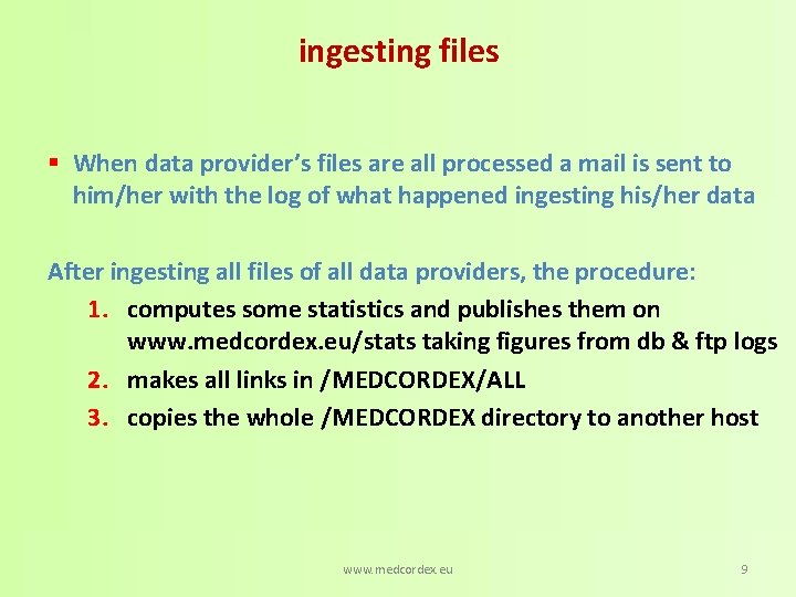 ingesting files § When data provider’s files are all processed a mail is sent