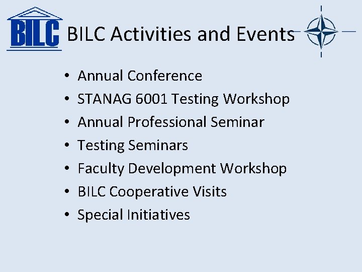 BILC Activities and Events • • Annual Conference STANAG 6001 Testing Workshop Annual Professional