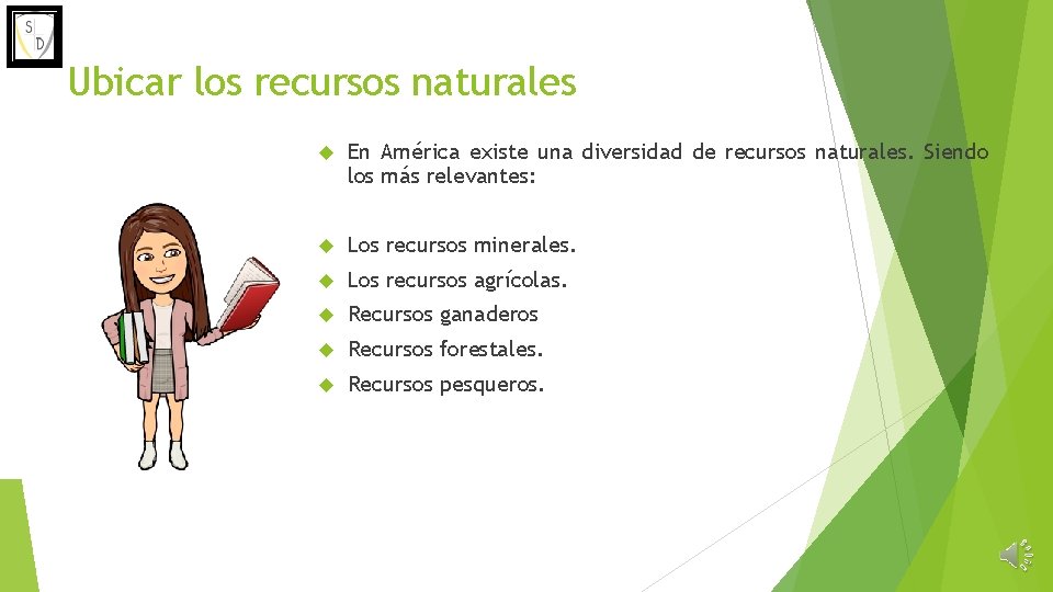 Ubicar los recursos naturales En América existe una diversidad de recursos naturales. Siendo los