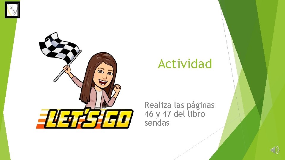 Actividad Realiza las páginas 46 y 47 del libro sendas 