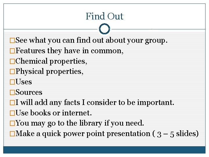 Find Out �See what you can find out about your group. �Features they have