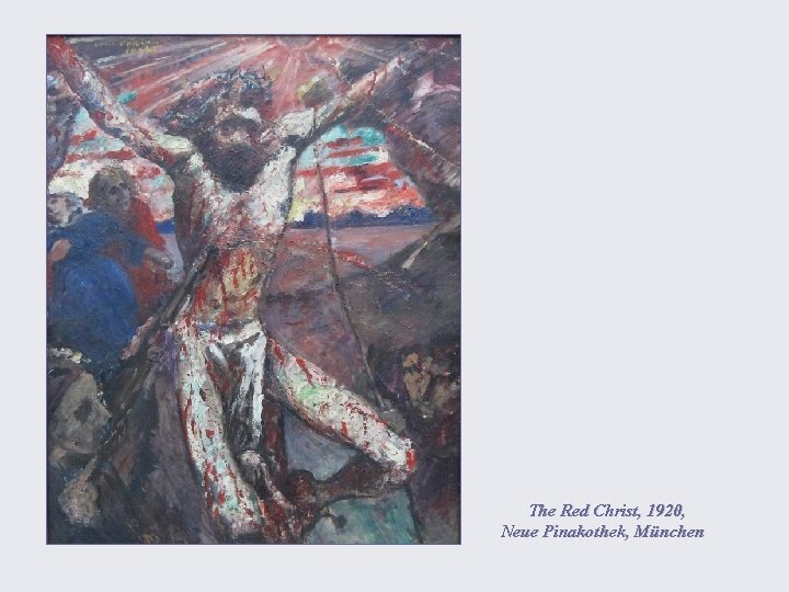 The Red Christ, 1920, Neue Pinakothek, München 