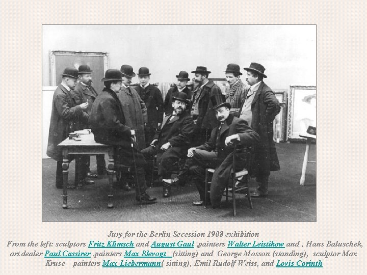Jury for the Berlin Secession 1908 exhibition From the left: sculptors Fritz Klimsch and