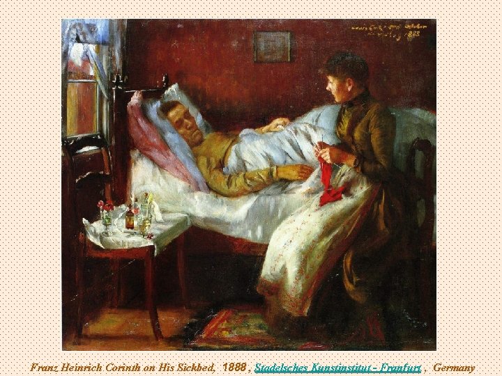 Franz Heinrich Corinth on His Sickbed, 1888 , Stadelsches Kunstitut - Franfurt , Germany