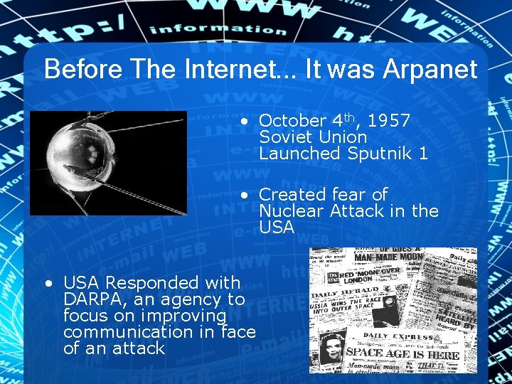 Before The Internet. . . It was Arpanet • October 4 th, 1957 Soviet