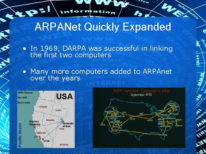 ARPANet Quickly Expanded • In 1969, DARPA was successful in linking the first two