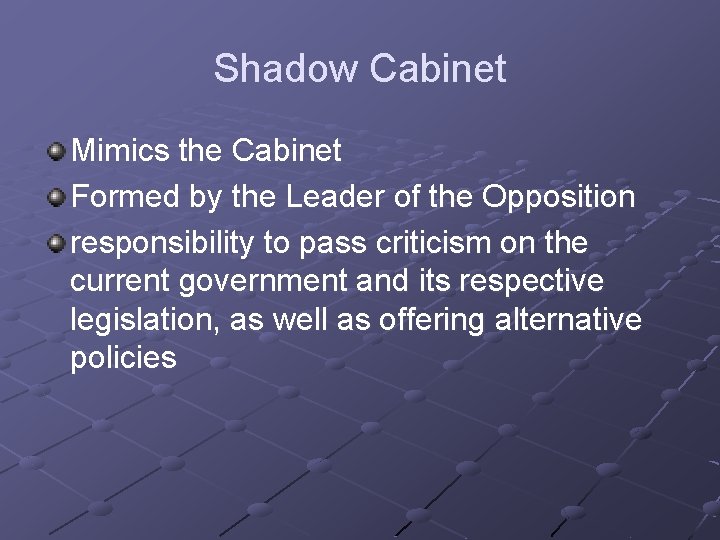 Shadow Cabinet Mimics the Cabinet Formed by the Leader of the Opposition responsibility to Shadow Cabinet Mimics the Cabinet Formed by the Leader of the Opposition responsibility to