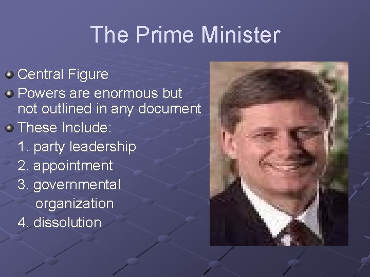 The Prime Minister Central Figure Powers are enormous but not outlined in any document The Prime Minister Central Figure Powers are enormous but not outlined in any document