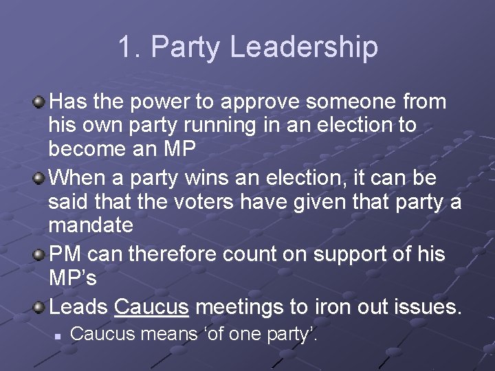1. Party Leadership Has the power to approve someone from his own party running 1. Party Leadership Has the power to approve someone from his own party running