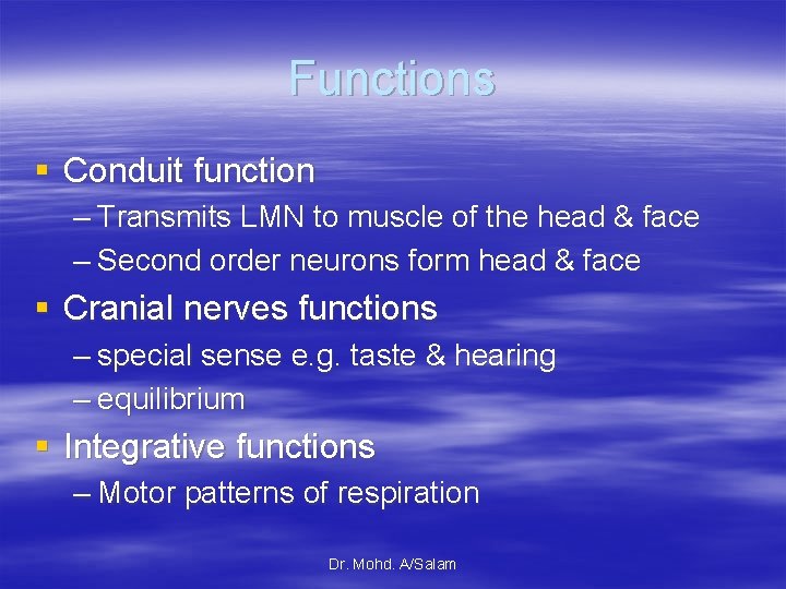 Functions § Conduit function – Transmits LMN to muscle of the head & face