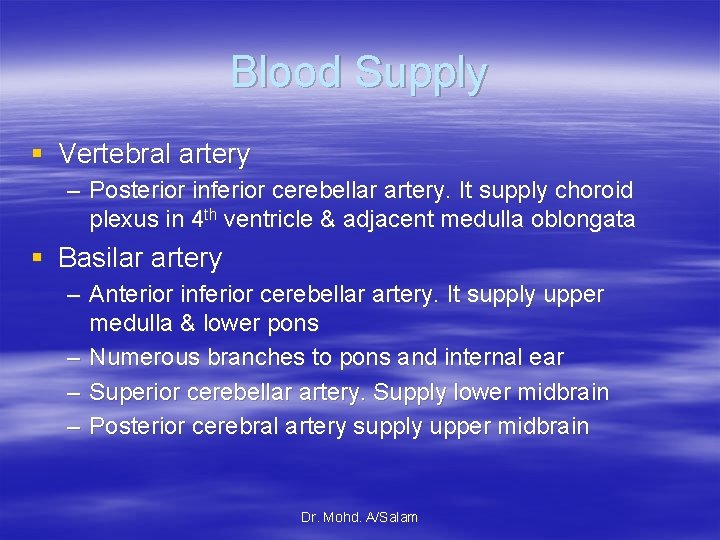 Blood Supply § Vertebral artery – Posterior inferior cerebellar artery. It supply choroid plexus