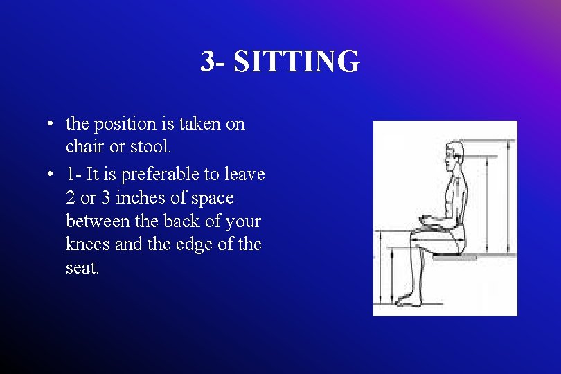 3 - SITTING • the position is taken on chair or stool. • 1