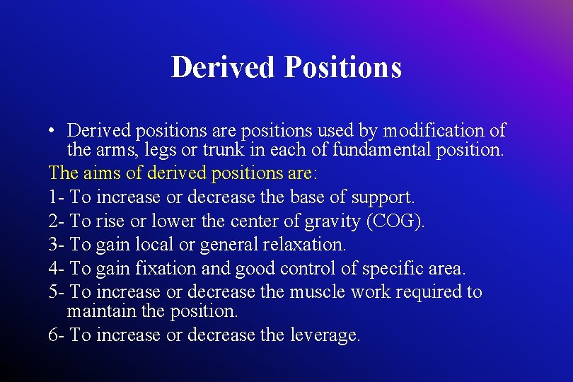 Derived Positions • Derived positions are positions used by modification of the arms, legs