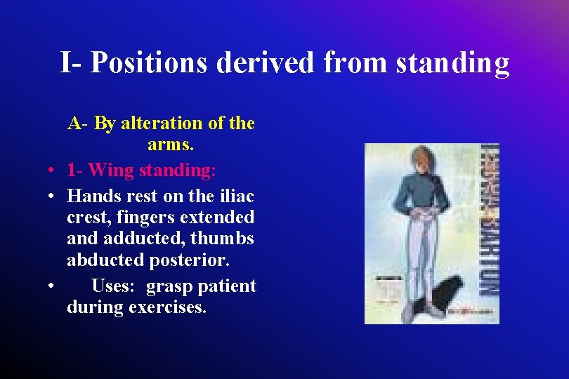 I- Positions derived from standing A- By alteration of the arms. • 1 -