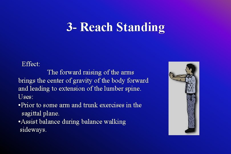 3 - Reach Standing Effect: The forward raising of the arms brings the center