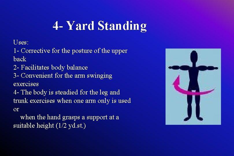 4 - Yard Standing Uses: 1 - Corrective for the posture of the upper