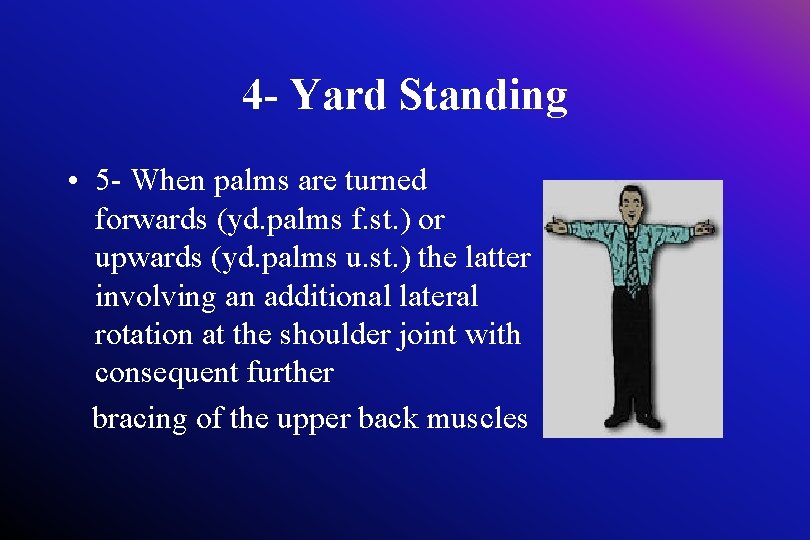 4 - Yard Standing • 5 - When palms are turned forwards (yd. palms