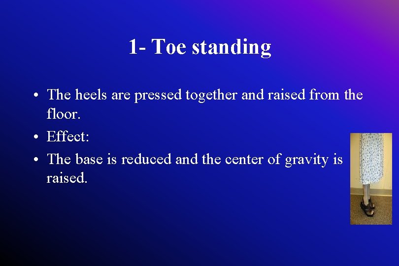 1 - Toe standing • The heels are pressed together and raised from the