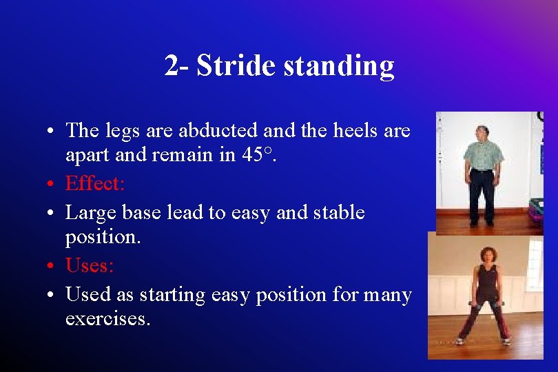 2 - Stride standing • The legs are abducted and the heels are apart