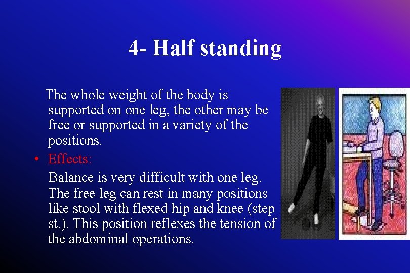 4 - Half standing The whole weight of the body is supported on one