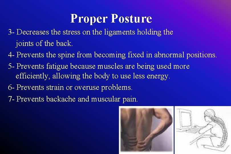 Proper Posture 3 - Decreases the stress on the ligaments holding the joints of