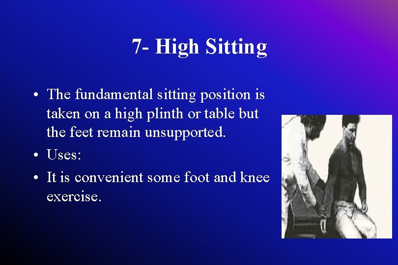 7 - High Sitting • The fundamental sitting position is taken on a high