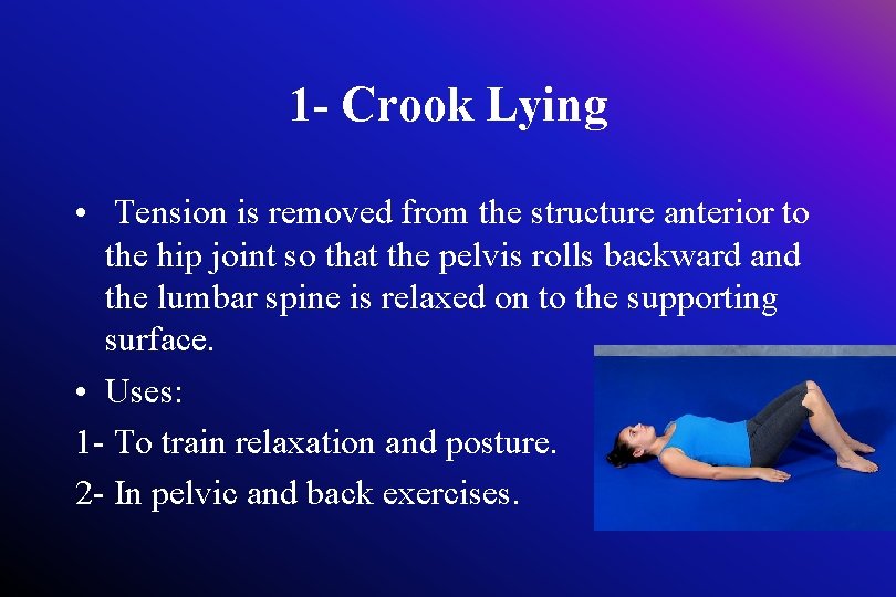 1 - Crook Lying • Tension is removed from the structure anterior to the