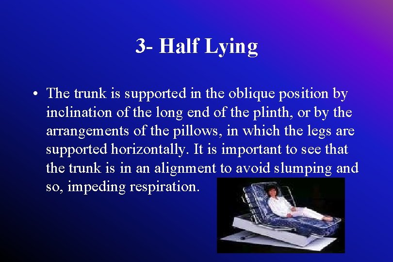 3 - Half Lying • The trunk is supported in the oblique position by