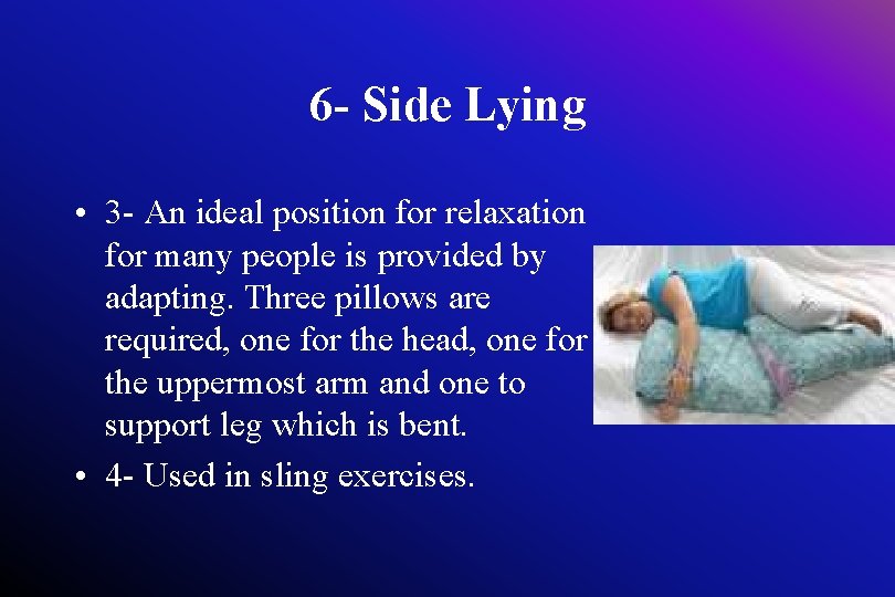 6 - Side Lying • 3 - An ideal position for relaxation for many