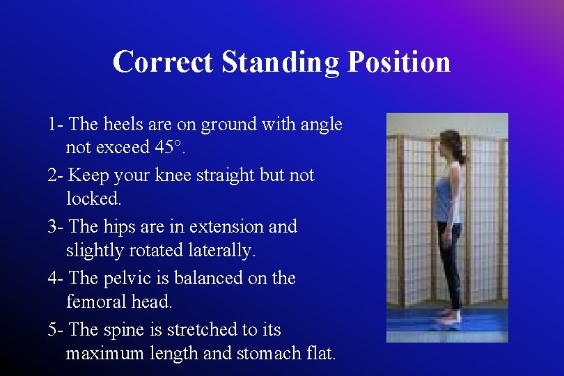 Correct Standing Position 1 - The heels are on ground with angle not exceed