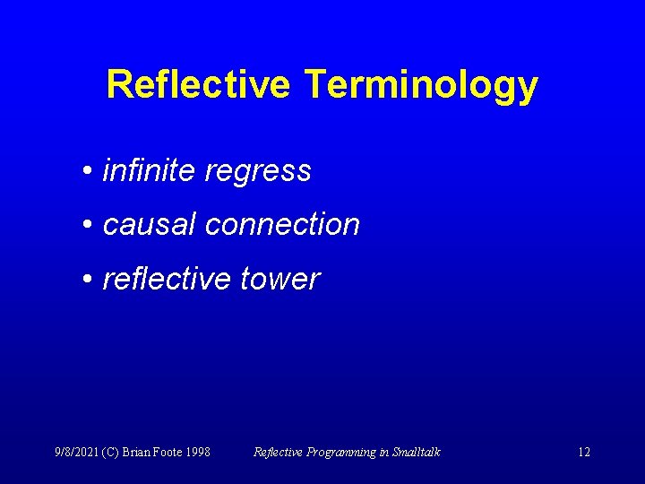 Reflective Terminology • infinite regress • causal connection • reflective tower 9/8/2021 (C) Brian